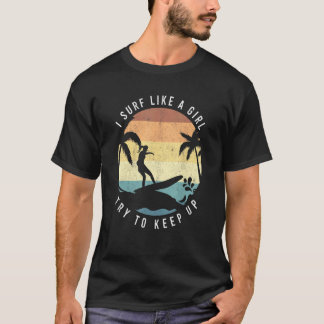 Surfen wie ein Mädchen Surfen Retro Surfer Vintage T-Shirt