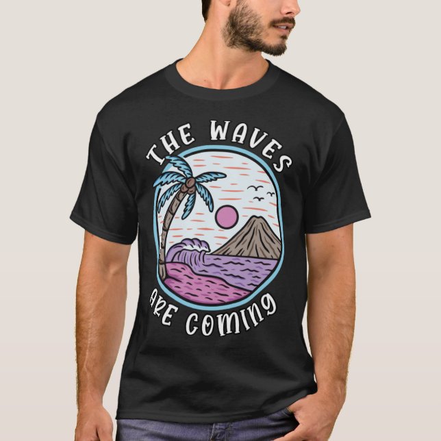 Surfer Beach tragen die Wellen kommen T-Shirt (Vorderseite)