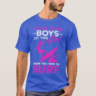 Surfer Move Over Boys Lethis Girl Show You How fam T-Shirt