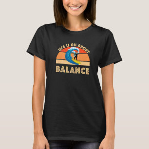 Surferleben dreht sich alles um die Balance Ozeanw T-Shirt