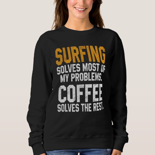 Surfing Solves My Problems Coffee   Surfer Hawaiia Sweatshirt (Vorderseite)