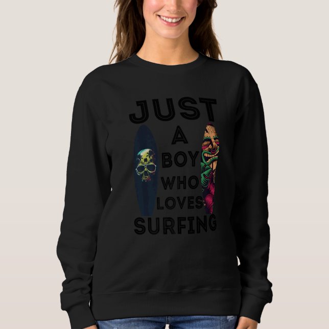 Surfing Surfer Just a Boy Who Loves Surfing Surfbo Sweatshirt (Vorderseite)