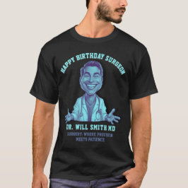 Surgery: where precision  meets patience MD happy  T-Shirt