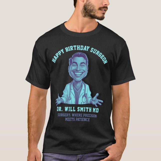 Surgery: where precision  meets patience MD happy  T-Shirt (Vorderseite)