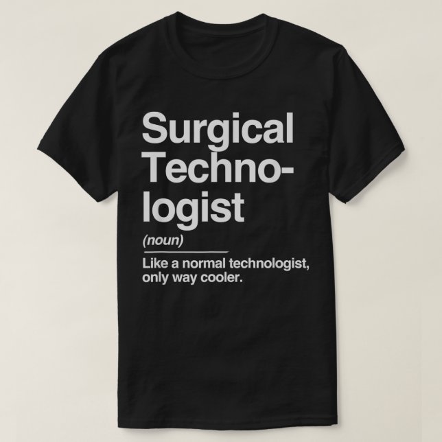 Surgical Technologist Definition Normal Only Coole T-Shirt (Design vorne)
