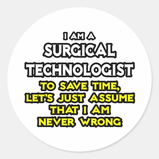 Surgical Technologist Joke .. Niemals falsch Runder Aufkleber (Vorderseite)
