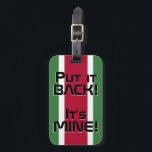 Suriname National Flag Funny Patriotic Gepäckanhänger<br><div class="desc">Suriname National Flag Funny Patriotic Gepäck Tag mit der Suriname nationalen Fahne Farben, die auf der Vorderseite des Tags. Witziger Text "Legen Sie es zurück! Es ist MINE" ist über die Flaggenfarben geschrieben. Der Text kann mit der Funktion "Anpassen!" vollständig angepasst werden. Die andere Seite des Tags ist für Ihre...</div>