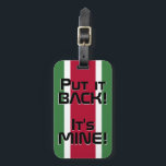 Suriname National Flag Funny Patriotic Gepäckanhänger<br><div class="desc">Suriname National Flag Funny Patriotic Gepäck Tag mit der Suriname nationalen Fahne Farben, die auf der Vorderseite des Tags. Witziger Text "Legen Sie es zurück! Es ist MINE" ist über die Flaggenfarben geschrieben. Der Text kann mit der Funktion "Anpassen!" vollständig angepasst werden. Die andere Seite des Tags ist für Ihre...</div>