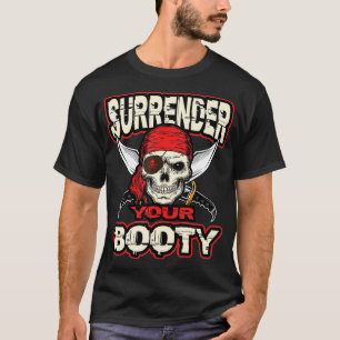 Surrender Your Booty Funny Pirate Party Skull T-Shirt
