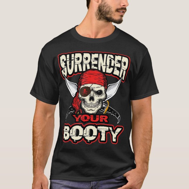 Surrender Your Booty  Funny Pirate Party Skull T-Shirt (Vorderseite)