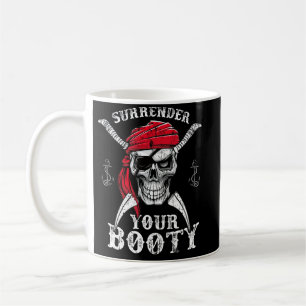 Surrender Your Booty Pirat Skull Funny Jolly Roge Kaffeetasse