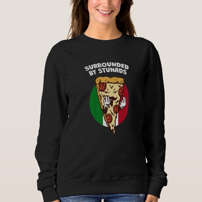 Surrounded by Stunads  Italian Humor Italy Boss Sweatshirt (Vorderseite)