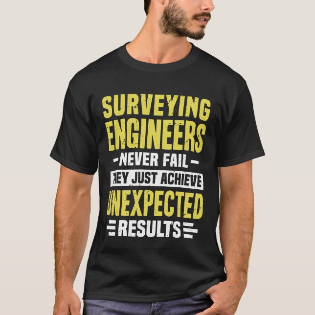 Surveying Engineer Engineering Funny Design Never  T-Shirt (Vorderseite)
