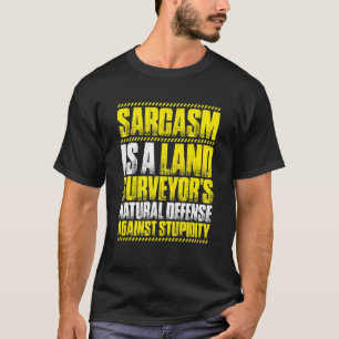 Surveyor in Sarcasm Land Surveyor T-Shirt