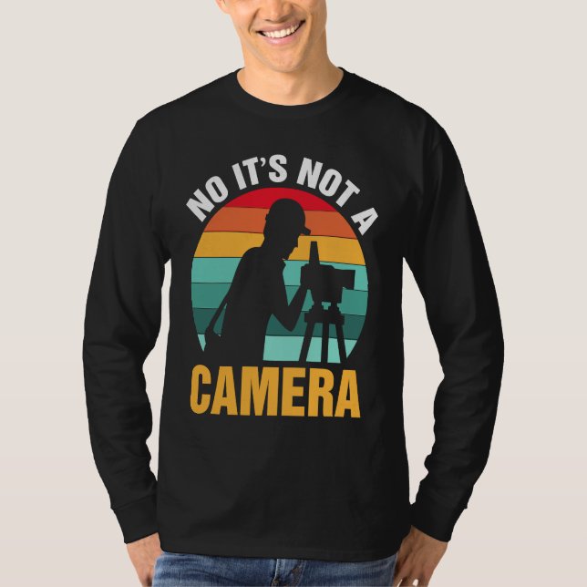 Surveyor No It's Not A Camera T-Shirt (Vorderseite)