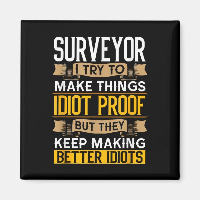 Surveyor Sarcastic Graphic Funny Surveying  Magnet (Vorne)