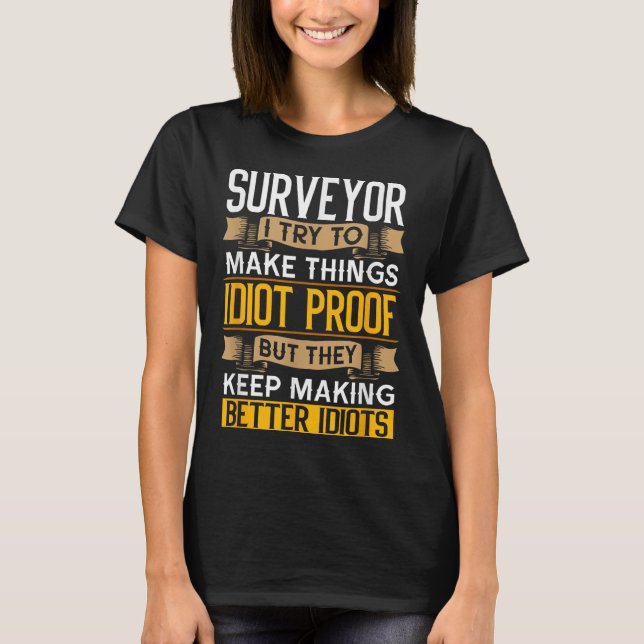 Surveyor Sarcastic Graphic Funny Surveying  T-Shirt (Vorderseite)