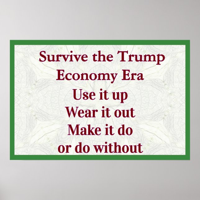 Survive Trump Economy Use It Up Poster (Vorne)