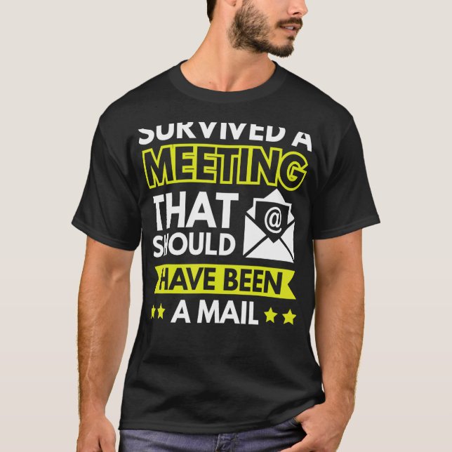 Survived A Meeting That Should Have Been An Email T-Shirt (Vorderseite)