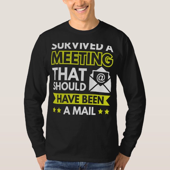 Survived A Meeting That Should Have Been An Email T-Shirt (Vorderseite)