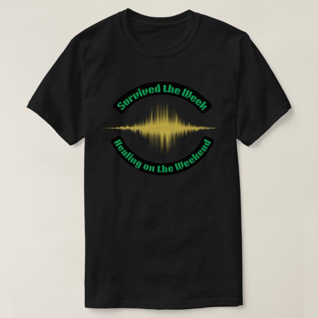 Survived the Week Healing on the Weekend Mental T-Shirt (Design vorne)