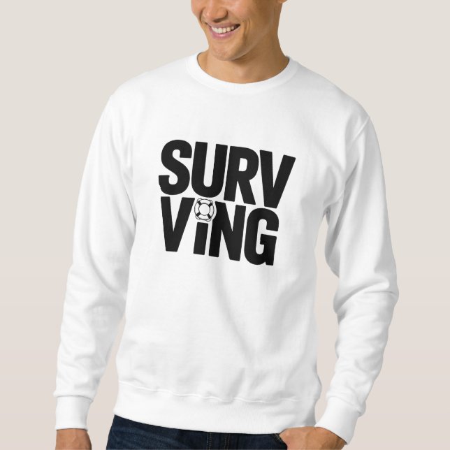 Surviving T-Shirt | Bold Minimal Dry Humor Typogra Sweatshirt (Vorderseite)