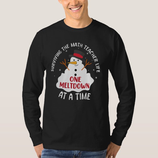 Surviving The Math Teacher Life One Meltdown At A  T-Shirt (Vorderseite)