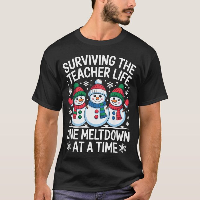 Surviving The Teacher Life One Meltdown At A Time  T-Shirt (Vorderseite)