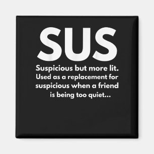 Sus Definition Suspicious Friend Schauspiel Sus Magnet