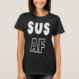 SUS Lustige Gen Z, die AF Jugendsprache slappt T-Shirt