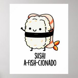 Sushi A-fish-Cionado Funny Food Fish Pun Poster