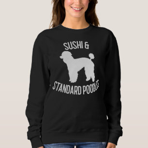 Sushi & Standard Poodles Dog Lover Geschenk Sweatshirt