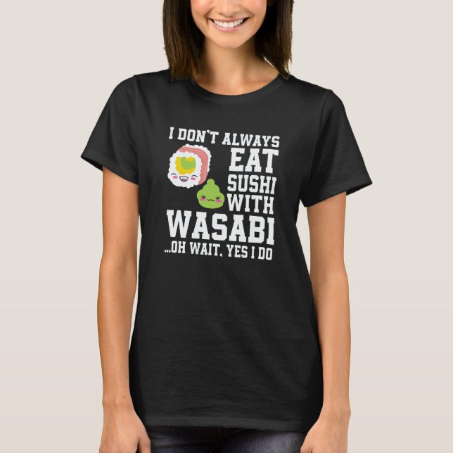 Sushi And Wasabi  Saying Spicy Food Japan T-Shirt (Vorderseite)