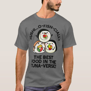 Sushi Das beste Essen im Tunaverse Lustiger Wortwi T-Shirt