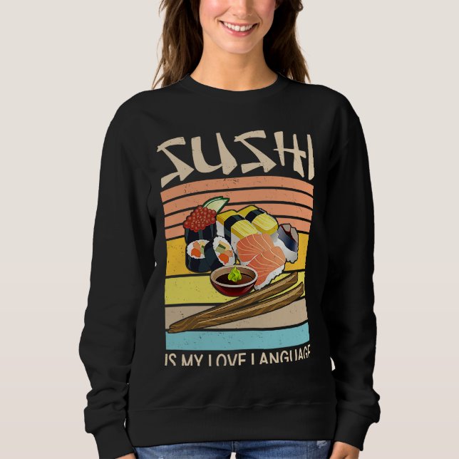 Sushi Is My Love Language  Sushi  Japanese Food  2 Sweatshirt (Vorderseite)