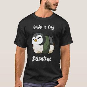 Sushi is My Valentine Penguin Valentine's Day T-Shirt