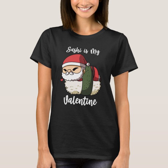 Sushi is My Valentine Santa Clause Valentine's Day T-Shirt (Vorderseite)
