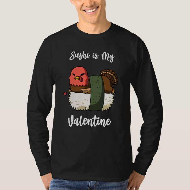 Sushi is My Valentine Turkey Valentine's Day T-Shirt (Vorderseite)