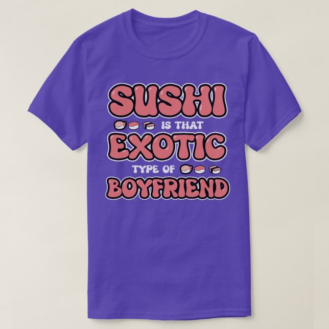Sushi ist diese exotische Art von Freund T-Shirt (Design vorne)
