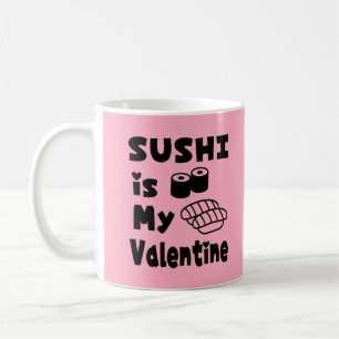 SUSHI ist meine Valentine Coffee Tasse