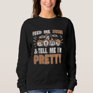 Sushi Lover Fütterte mir Sushi erzähle mir, dass i Sweatshirt