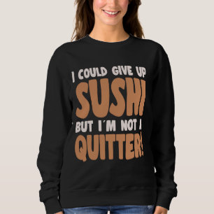 Sushi Lover konnte ich Sushi nicht aufgeben Sweatshirt