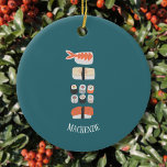Sushi Lover Personalisierte Keramik Keramik Ornament<br><div class="desc">Zeigen Sie Ihre Liebe von Sushi,  Nigiri und Maki Brötchen mit diesem lustigen alternativen Weihnachtsschmuck. Ändern oder entfernen Sie den Namen,  der angepasst werden soll.</div>