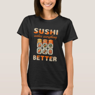 Sushi Macht Alles Besser Roll Liebe T-Shirt