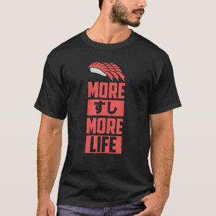 Sushi more Sushi Mehr Leben Japanisch Hiragana Jap T-Shirt