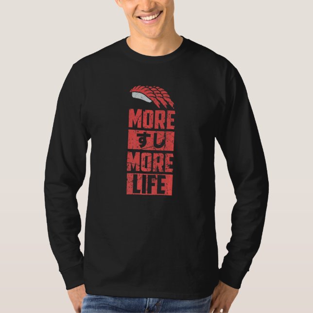 Sushi More Sushi More Life Japanese Kanji Japan Fo T-Shirt (Vorderseite)