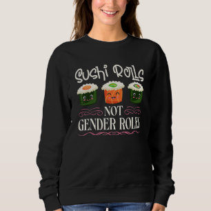 Sushi-Rollen Keine Geschlechterrollen Sushi Femini Sweatshirt