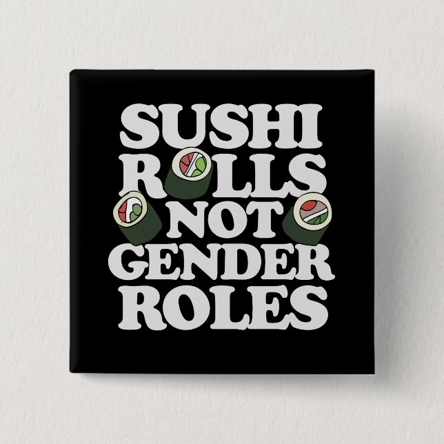 Sushi Rolls nicht Geschlechterrollen Button (Vorderseite)