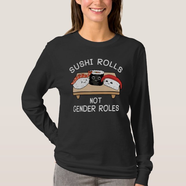 Sushi Rolls Not Gender Roles Funny Feminism Equali T-Shirt (Vorderseite)