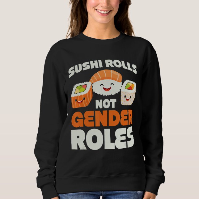 Sushi Rolls not Gender Roles Gender Design Sweatshirt (Vorderseite)